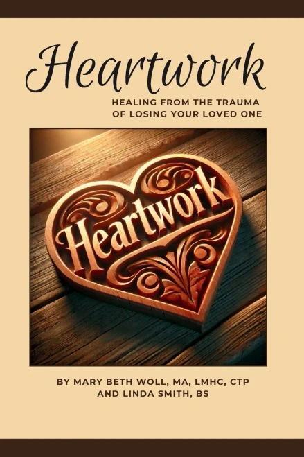 Heartwork: Healing from the trauma of losing your loved one