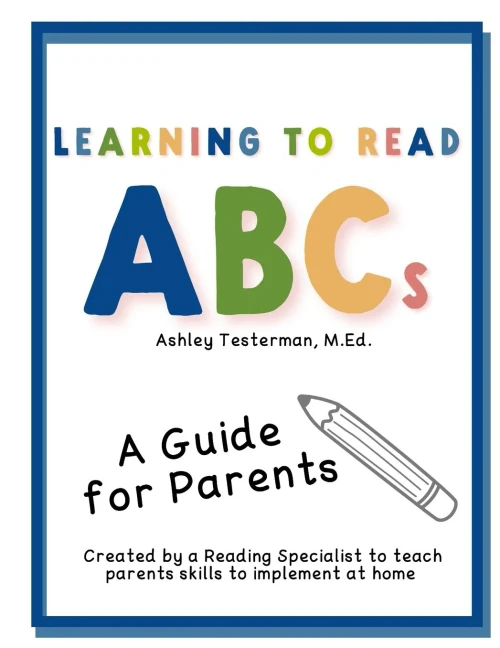 Learning to Read ABC's: A Guide for Parents Created by a Reading Specialist
