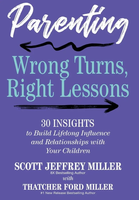 Parenting: Wrong Turns, Right Lessons: 30 INSIGHTS to Build Lifelong Influence and Relationships with Your Children - (Hardback or Cased Book)