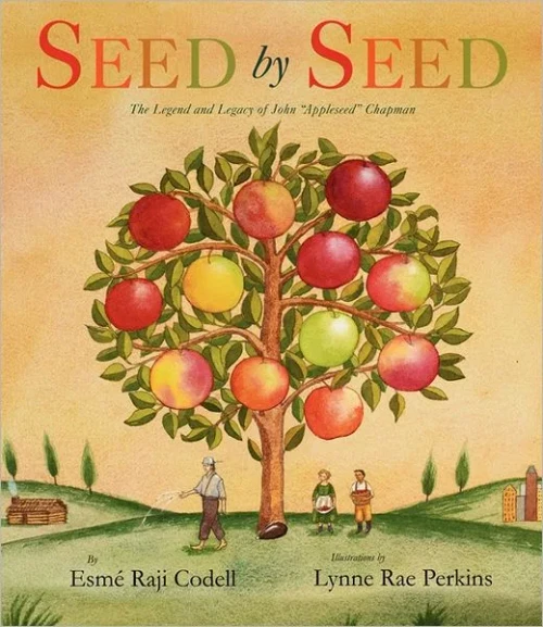 Seed By Seed: The Legend And Legacy Of John "Appleseed" Chapman