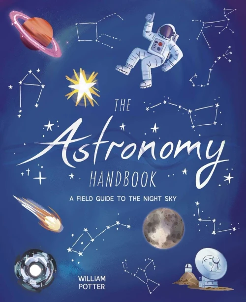 The Astronomy Handbook: A Field Guide to the Night Sky