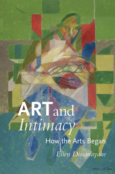 Art And Intimacy: How The Arts Began (Mclellan Endowed Series Xx)