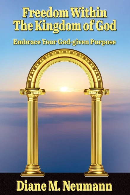 Freedom Within The Kingdom of God: Embrace Your God-given Purpose