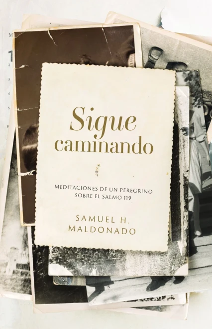 Sigue Caminando: Meditaciones de Un Peregrino Sobre El Salmo 119