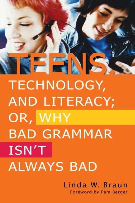 Teens, Technology, And Literacy; Or, Why Bad Grammar Isn'T Always Bad