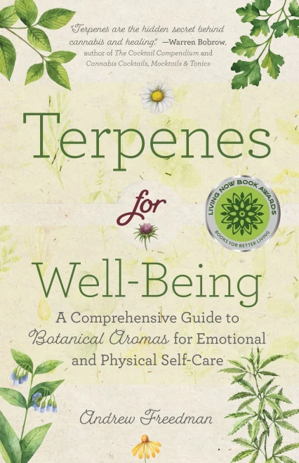 Terpenes For Well-Being: A Comprehensive Guide Toâ Botanical Aromasâ For Emotional And Physical Self-Care (Natural Herbal Remedies Aromatherapy Guide)