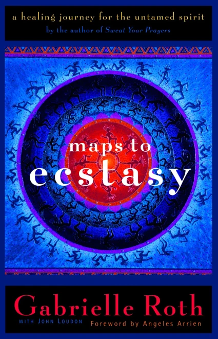 Maps To Ecstasy: The Healing Power Of Movement