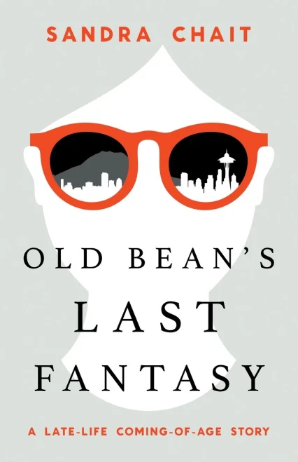 Old Bean's Last Fantasy: A Late-Life Coming-of-Age Story - (Paperback or Softback)