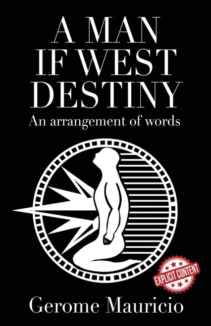A Man if West Destiny: An Arrangement of Words