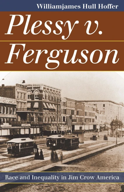 Plessy V. Ferguson: Race And Inequality In Jim Crow America (Landmark Law Cases And American Society)