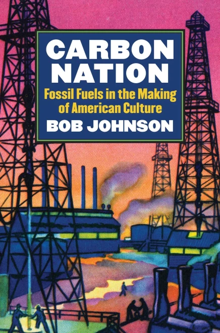 Carbon Nation: Fossil Fuels In The Making Of American Culture (Culture America (Hardcover))