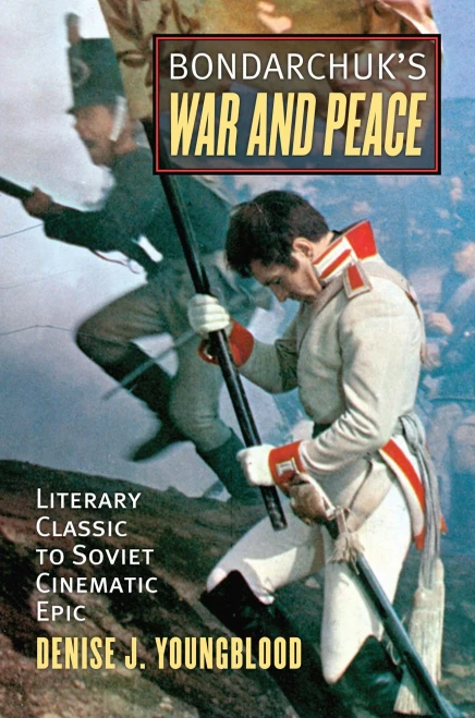 Bondarchuk'S War And Peace: Literary Classic To Soviet Cinematic Epic