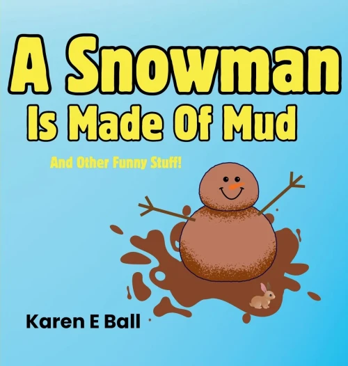 A Snowman Is Made Of Mud: And Other Funny Stuff - (Hardback or Cased Book)