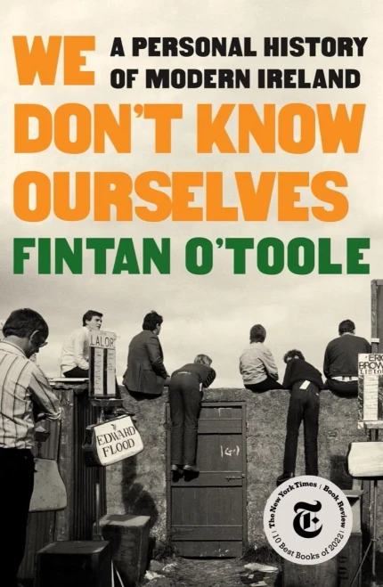 We Don'T Know Ourselves: A Personal History Of Modern Ireland