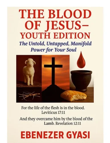 The Blood of Jesus - Youth Edition: The Untold, Untapped, Manifold Power for Your Soul