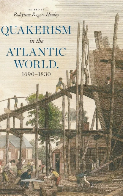 Quakerism In The Atlantic World, 1690Â1830 (The New History Of Quakerism)