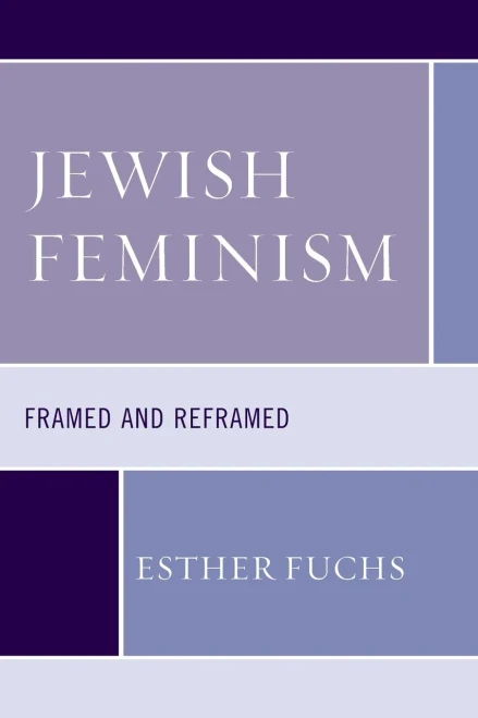 Jewish Feminism: Framed and Reframed (Feminist Studies and Sacred Texts)