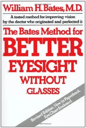 The Bates Method For Better Eyesight Without Glasses