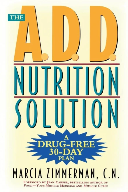 The A.D.D. Nutrition Solution: A Drug-Free 30 Day Plan