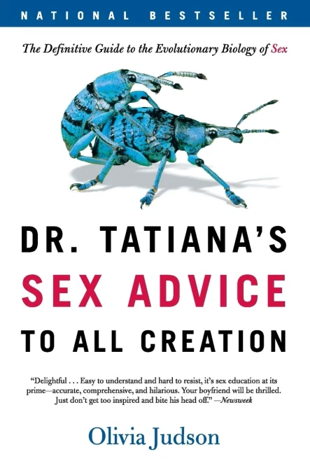 Dr. Tatiana'S Sex Advice To All Creation: The Definitive Guide To The Evolutionary Biology Of Sex