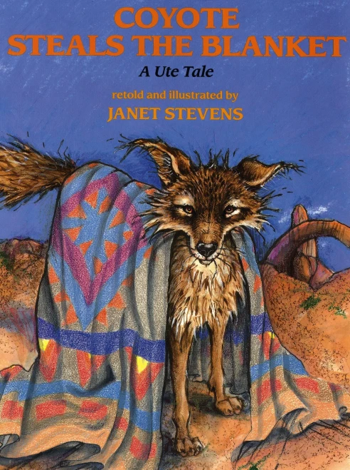 Coyote Steals The Blanket: A Ute Tale (Ute Tales)