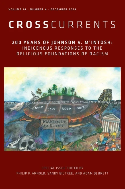 CrossCurrents: 200 Years of Johnson v. M'Intosh: Indigenous Responses to the Religious Foundations of Racism: Volume 74, Number 4, December 2024