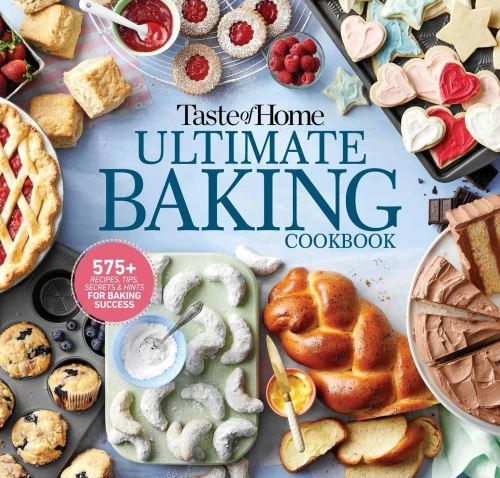 Taste Of Home Ultimate Baking Cookbook: 400+ Recipes, Tips, Secrets And Hints For Baking Success