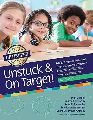 Unstuck And On Target!: An Executive Function Curriculum To Improve Flexibility, Planning, And Organization