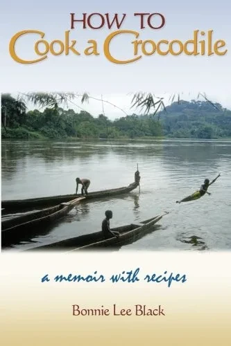 How to Cook a Crocodile: A Memoir with Recipes