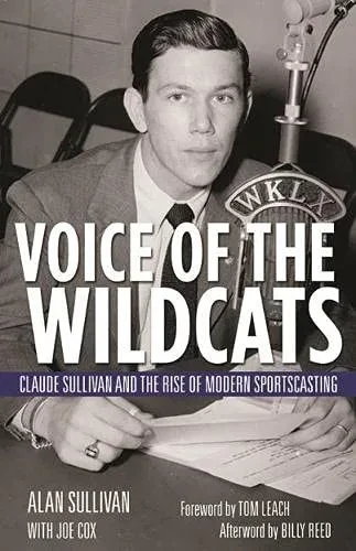 Voice Of The Wildcats: Claude Sullivan And The Rise Of Modern Sportscasting - Paperback