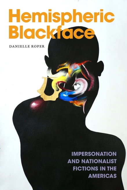 Hemispheric Blackface: Impersonation and Nationalist Fictions in the Americas - (Paperback or Softback)