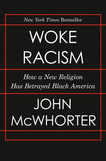 Woke Racism: How A New Religion Has Betrayed Black America