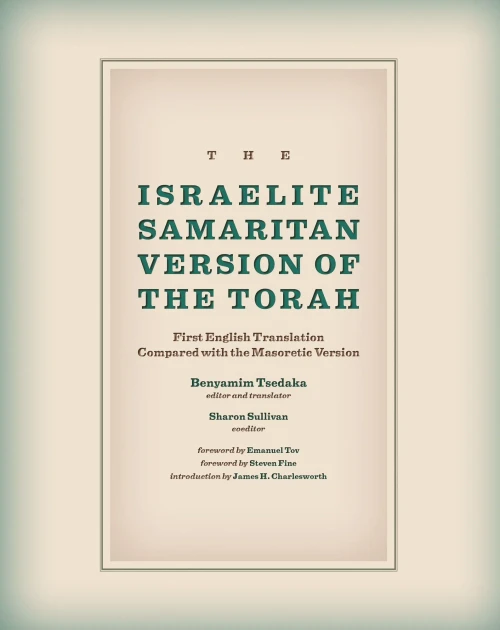 The Israelite Samaritan Version Of The Torah: First English Translation Compared With The Masoretic Version