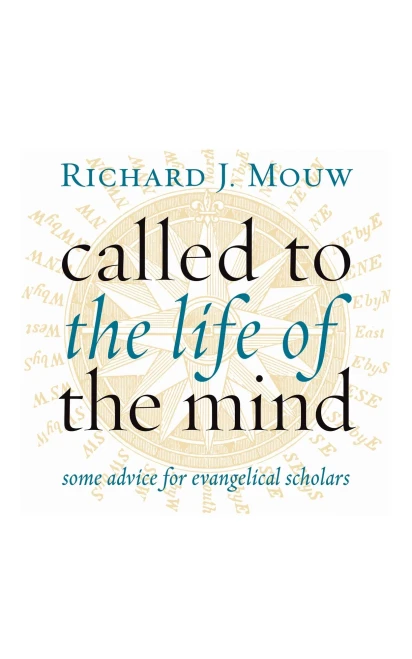 Called To The Life Of The Mind: Some Advice For Evangelical Scholars