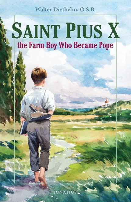 St. Pius X : The Farm Boy Who Became Pope