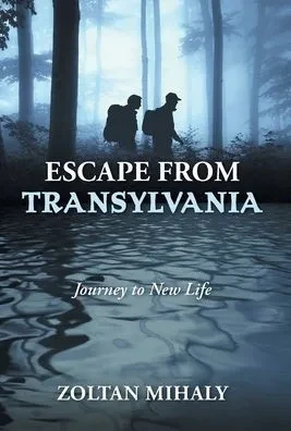 Escape from Transylvania: Journey to New Life - (Hardback or Cased Book)
