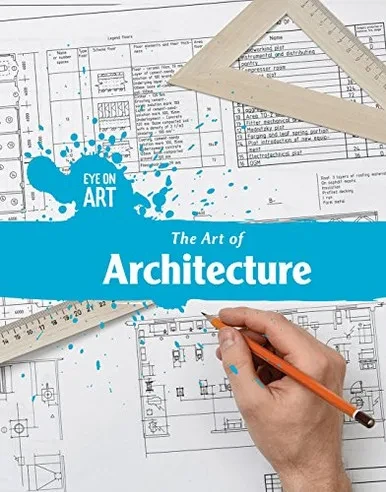 The Art Of Architecture (Eye On Art)