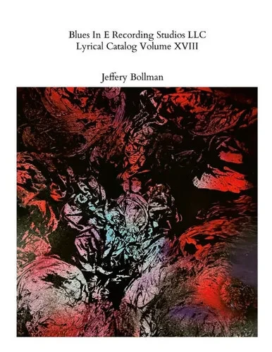 Blues In E Recording Studios LLC Lyrical Catalog Volume XVIII