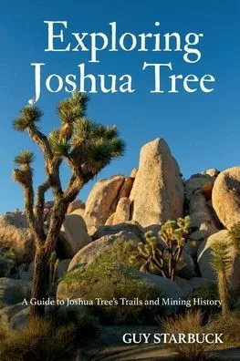 Exploring Joshua Tree: A Guide to Joshua Tree's Trails and Mining History