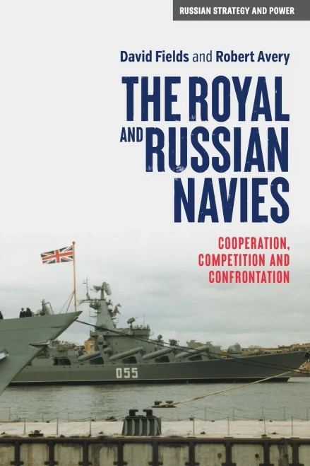 The Royal and Russian Navies: Cooperation, Competition and Confrontation - (Paperback or Softback)