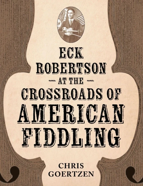 Eck Robertson at the Crossroads of American Fiddling - (Paperback or Softback)