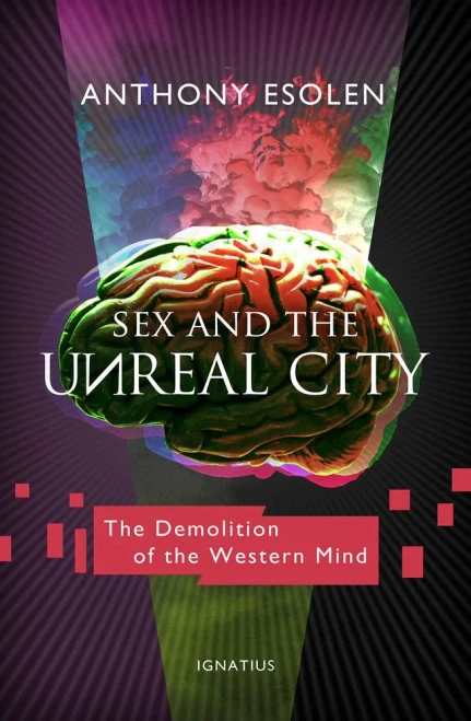 Sex And The Unreal City: The Demolition Of The Western Mind