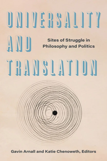 Universality and Translation: Sites of Struggle in Philosophy and Politics - (Paperback or Softback)