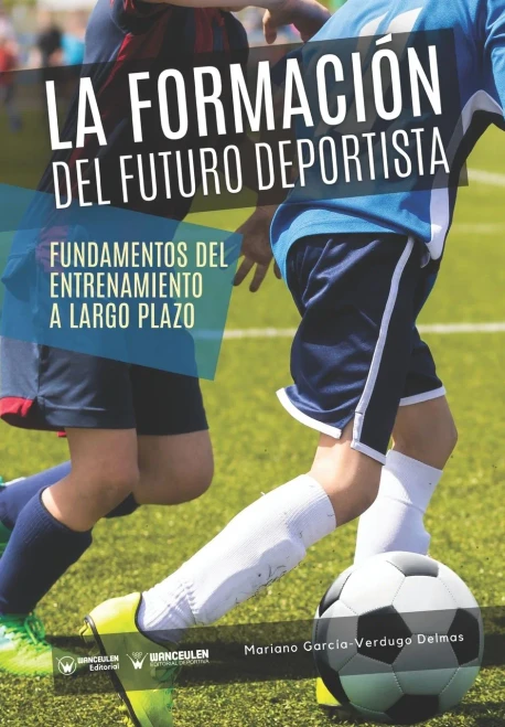 La Formaci??N Del Futuro Deportista: Fundamentos Del Entrenamiento A Largo Plazo (Spanish Edition)