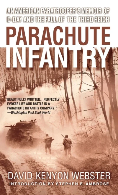 Parachute Infantry: An American Paratrooper'S Memoir Of D-Day And The Fall Of The Third Reich