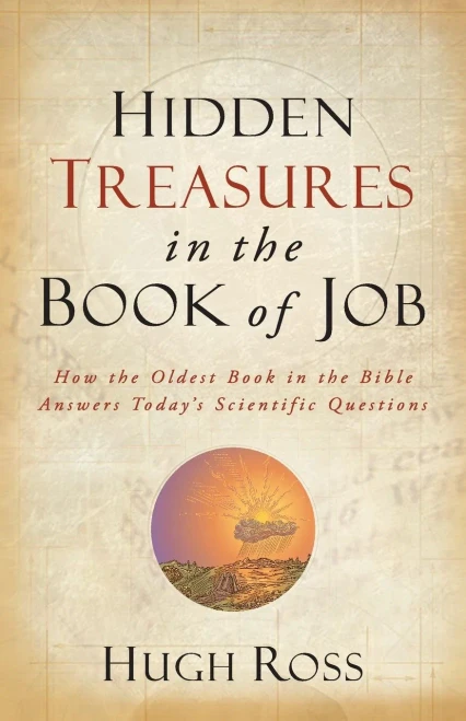 Hidden Treasures In The Book Of Job: How The Oldest Book In The Bible Answers Today'S Scientific Questions (Reasons To Believe)