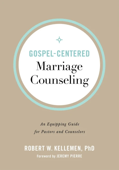 Gospel-Centered Marriage Counseling: An Equipping Guide For Pastors And Counselors