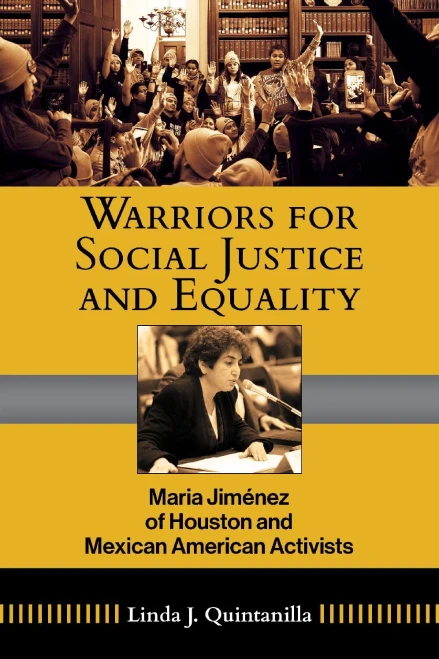 Warriors for Social Justice: Maria Jimenez of Houston and Mexican American Activists Volume 12