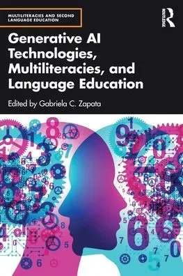 Generative AI Technologies, Multiliteracies, and Language Education - (Paperback or Softback)