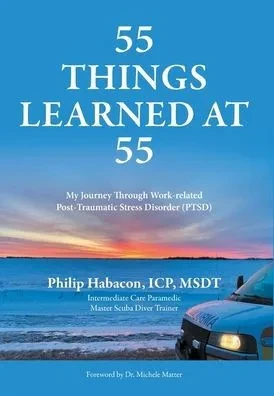 55 Things Learned at 55: My Journey Through Work-related Post-Traumatic Stress Disorder (PTSD) - (Hardback or Cased Book)